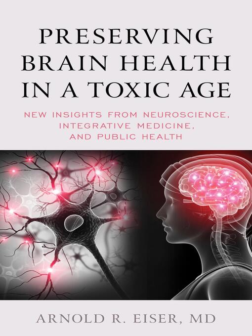 Title details for Preserving Brain Health in a Toxic Age by Arnold R. Eiser - Available
